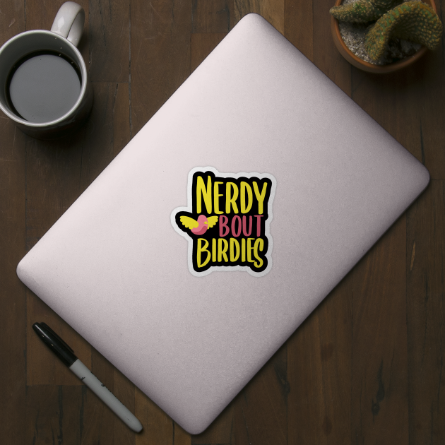 Nerdy bout Birdies, Funny Vinyl Sticker. Cute decal, perfect for the Birders and bird lovers out there by First look